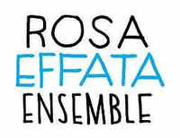 Effata: Rosa Ensemble